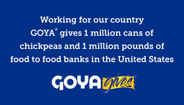 NEWS | GOYA GIVES 1 MILLION CANS OF CHICKPEAS AND 1 MILLION POUNDS OF FOOD
